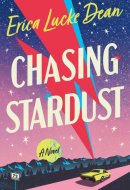 Chasing Stardust A Novel