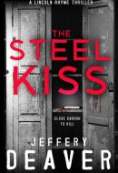 The Steel Kiss Lincoln Rhyme Book 12