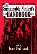 The Sustainable Nihilist's Handbook