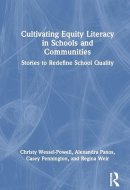 Cultivating Equity Literacy in Schools and Communities Stories to Redefine School Quality