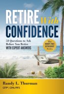 Retire with Confidence 52 Questions to Ask Before Your Retire--With Expert Answers