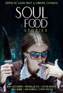 Soul Food Stories An Otherworldly Feast for the Living, the Dead, and Those Who Have Yet to Decide