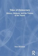 Time of Democracy - History, Memory, and the Politics of the Future