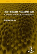 The Falklands / Malvinas War: A Model for North–South Crisis Prevention (Routledge Revivals)