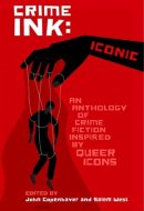 Crime Ink: Iconic An Anthology of Crime Fiction Inspired by Queer Icons