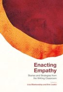 Enacting Empathy - Stories and Strategies from the Writing Classroom