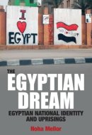 The Egyptian Dream - Egyptian National Identity and Uprisings