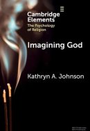 Imagining God (Elements in the Psychology of Religion)