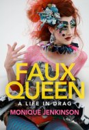 Faux Queen A Life in Drag