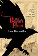 The Raven's Heart: A Story of a Quest, a Castle and Mary Queen of Scots