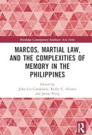 Marcos, Martial Law, and the Complexities of Memory in the Philippines (Routledge Contemporary Southeast Asia Series)