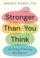Stronger Than You Think Building Lifelong Resilience