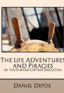 The Life Adventures and Piracies of the Famous Captain Singleton (New Edition)