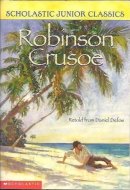 Robinson Crusoe Retold from Daniel Defoe (Scholastic Junior Classics)