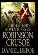 The Further Adventures of Robinson Crusoe Annotated