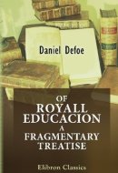Of Royall Educacion a Fragmentary Treatise