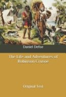 The Life and Adventures of Robinson Crusoe Original Text