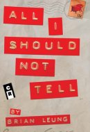 All I Should Not Tell