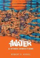 IWater and Other Convictions