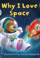 Why I Love Space: A fun new illustrated children’s picture book about space – perfect for babies and toddlers!