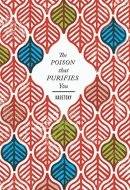 The Poison that Purifies You