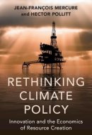 Rethinking Climate Policy - Innovation and the Economics of Resource Creation