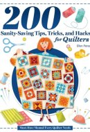 200 Sanity-Saving Tips, Tricks, and Hacks for Quilters: Must-Have Manual Every Quilter Needs (Landauer) Book for Quilters with Time-Saving Solutions, Smart Storage Ideas, and Photo Tutorials