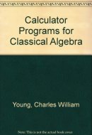Calculator Programs for Classical Algebra