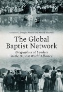 The Global Baptist Network Biographies of Leaders in the Baptist World Alliance