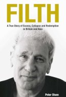 FILTH: A True Story of Excess, Collapse and Redemption in Britain and Asia