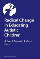 Radical Change in Educating Autistic Children