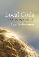 Local Gods: A Philosophy of Spiritual Diversity