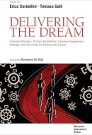 Delivering the Dream: Cultural Relevance, Product Desirability, Customer Engagement: Strategies and Execution for Fashion and Luxury