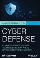 Cyber Defense Advanced Strategies and Techniques to Stay Ahead of the Cyber Threats Curve