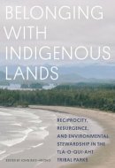 Belonging with Indigenous Lands Resurgence, Reciprocity, and Environmental Stewardship in the Tla-O-qui-aht Tribal Parks