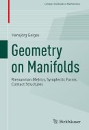 Geometry on Manifolds: Riemannian Metrics, Symplectic Forms, Contact Structures (Compact Textbooks in Mathematics)