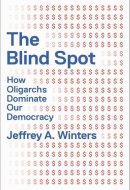 The Blind Spot How Oligarchs Dominate Our Democracy