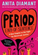 Period. End of Sentence.: A New Chapter in the Fight for Menstrual Justice