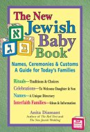 The New Jewish Baby Book Names, Ceremonies & Customs : a Guide for Today's Families