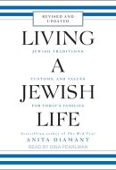 Living a Jewish Life: Jewish Traditions, Customs, and Values for Today's Families