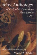 The May Anthology of Oxford and Cambridge Short Stories 1993