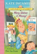 Mercy Watson Is Missing! Tales from Deckawoo Drive, Volume Seven (a Funny and Heartwarming Chapter Book - for Early Readers Ages 6-9 in Grades 1-4)