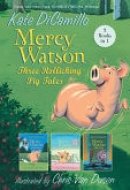 Mercy Watson: Three Rollicking Pig Tales - 3 Books In 1