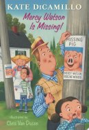 Mercy Watson Is Missing! Tales from Mercy Watson’s Deckawoo Drive, Volume Seven