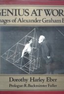 Genius at Work Images of Alexander Graham Bell