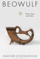 Beowulf: Poem, Poet and Hero