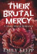 Their Brutal Mercy: A dark Mafia Romance