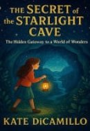 The Secret of the Starlight Cave - The Hidden Gateway to a World of Wonders