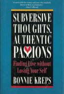 Subversive Thoughts, Authentic Passions Romantic Love Reconsidered