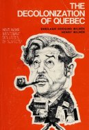 The decolonization of Quebec: An analysis of left-wing nationalism (A Carleton contemporary)